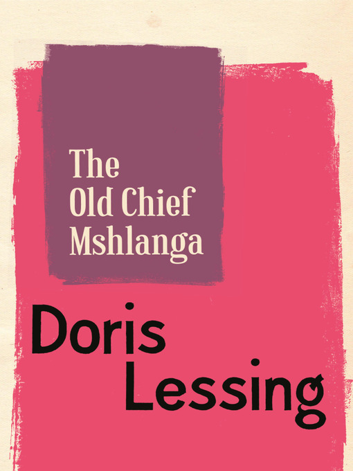 Détails du titre pour The Old Chief Mshlanga par Doris Lessing - Disponible